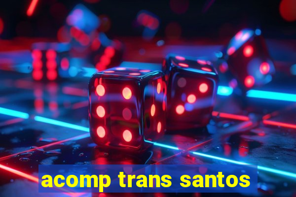 acomp trans santos